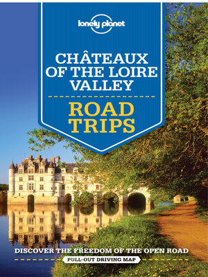 cover image of Lonely Planet Chateaux of the Loire Valley Road Trips